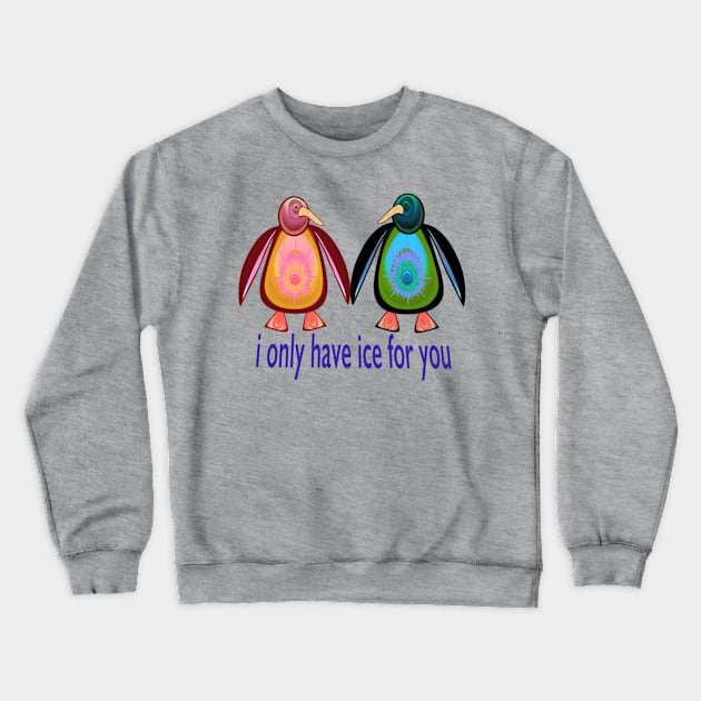 I Only Have Ice For You Crewneck Sweatshirt by Zenferren